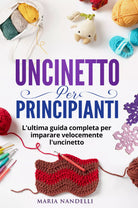 Uncinetto per principianti di Maria Nandelli
