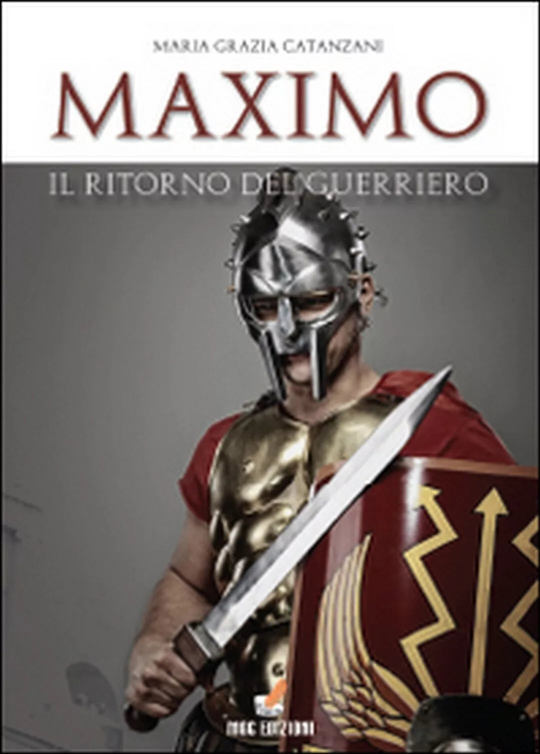 Maximo, il ritorno del guerriero di M. Grazia Catanzani, 2014, Youcanprint