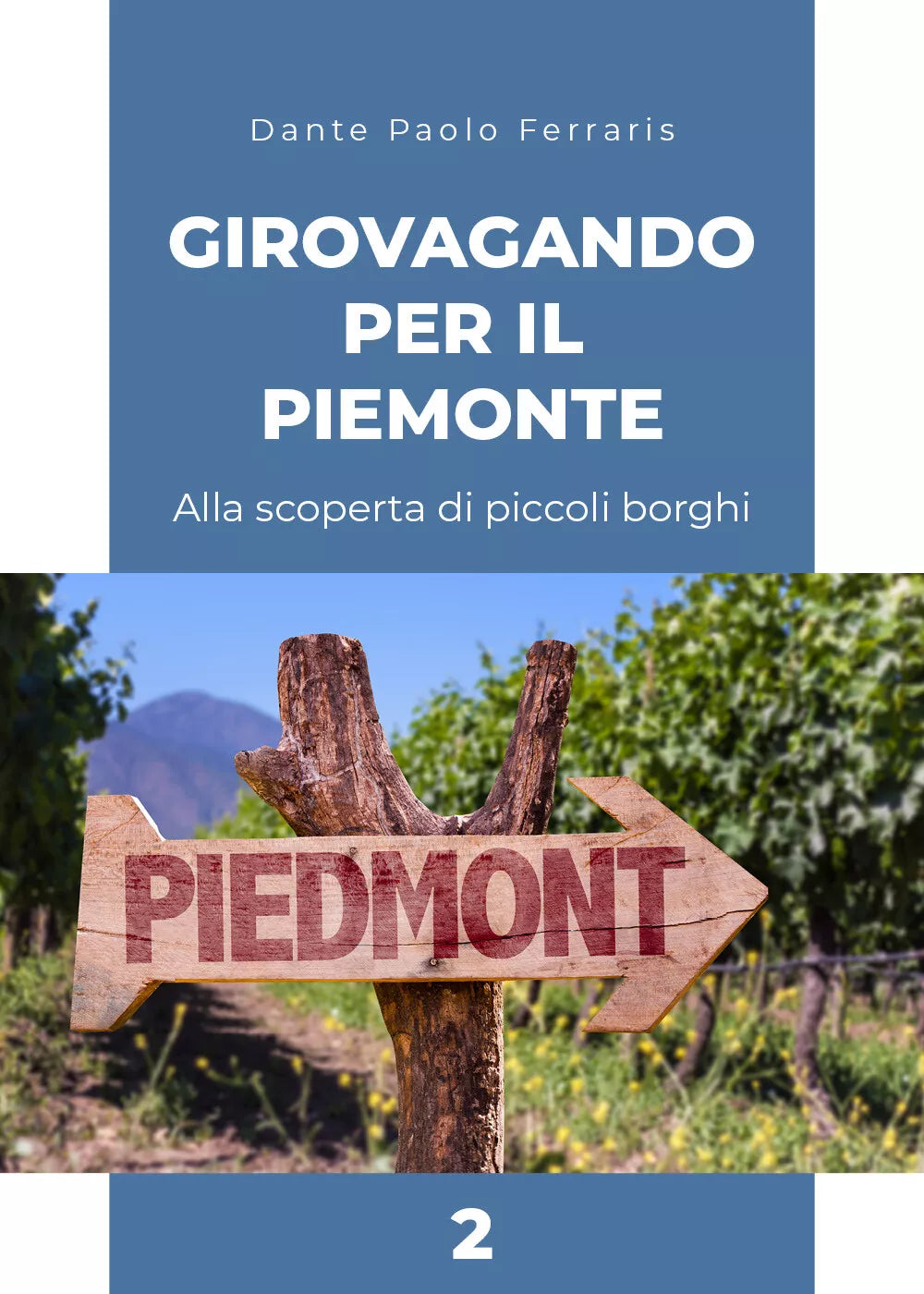 Girovagando per il Piemonte 2. Alla scoperta di piccoli borghi di Dante Paolo Fe