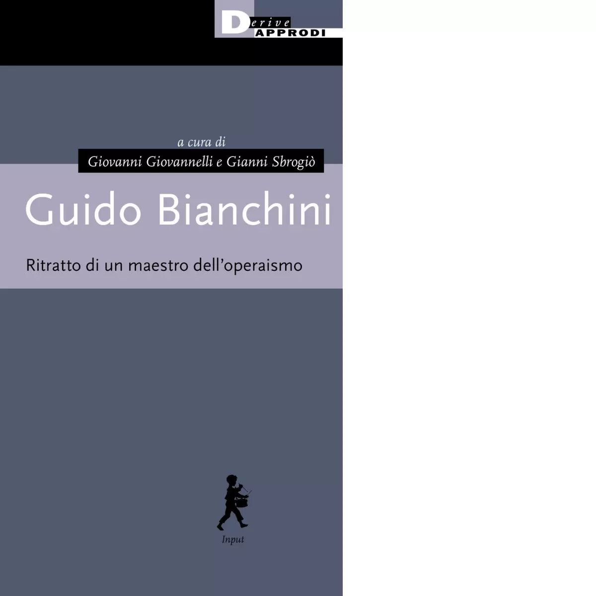 Guido Bianchini Ritratto di un maestro dell operaismo