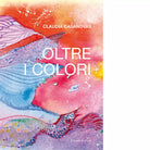 Oltre i colori di Claudia Casanovas