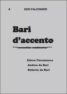 Bari d’accento Vol.8 di Ezio Falconieri, 2015, Youcanprint