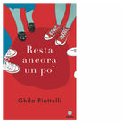 Resta ancora un po di Ghila Piattelli