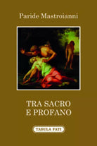 Tra sacro e profano di Paride Mastroianni, 2015, Tabula Fati