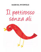 Il pettirosso senza ali. Ediz. illustrata di Samuel Puopolo, 2020, Youcanprint