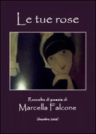 Le tue rose di Marcella Falcone, 2014, Youcanprint