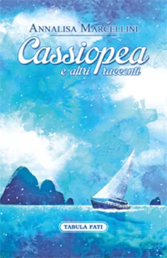 Cassiopea e altri racconti di Annalisa Marcellini, 2015, Tabula Fati