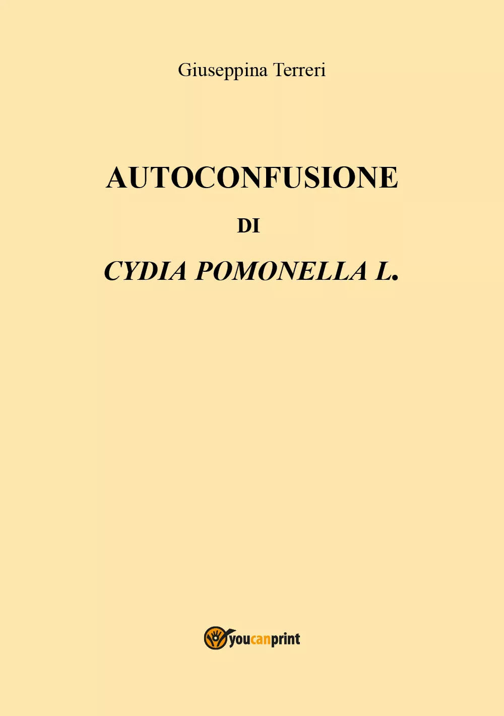 Autoconfusione di Cydia pomonella L. - Giuseppina Terreri, 2018, Youcanprint