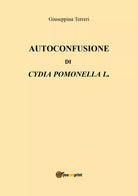 Autoconfusione di Cydia pomonella L. - Giuseppina Terreri, 2018, Youcanprint