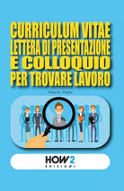 Curriculum vitae, lettera di presentazione e colloquio per trovare lavoro, 2021