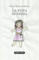 La pupa di pezza di Franco Nazario Monaco, 2017, Tabula Fati