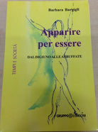 Apparire per essere. Dal digiuno alle abbuffate - Barbara Bargigli, 2011,