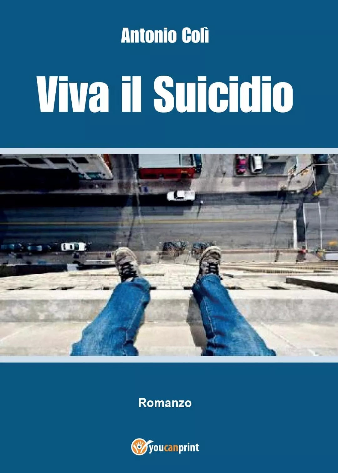 Viva il Suicidio di Antonio Coli, 2017, Youcanprint