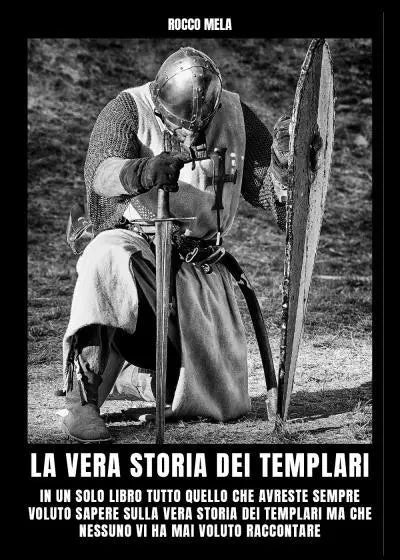 La vera storia dei Templari di Rocco Mela