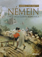 Nemein. L’arte della guerra economica - Mirko Mussetti, 2019, Goware