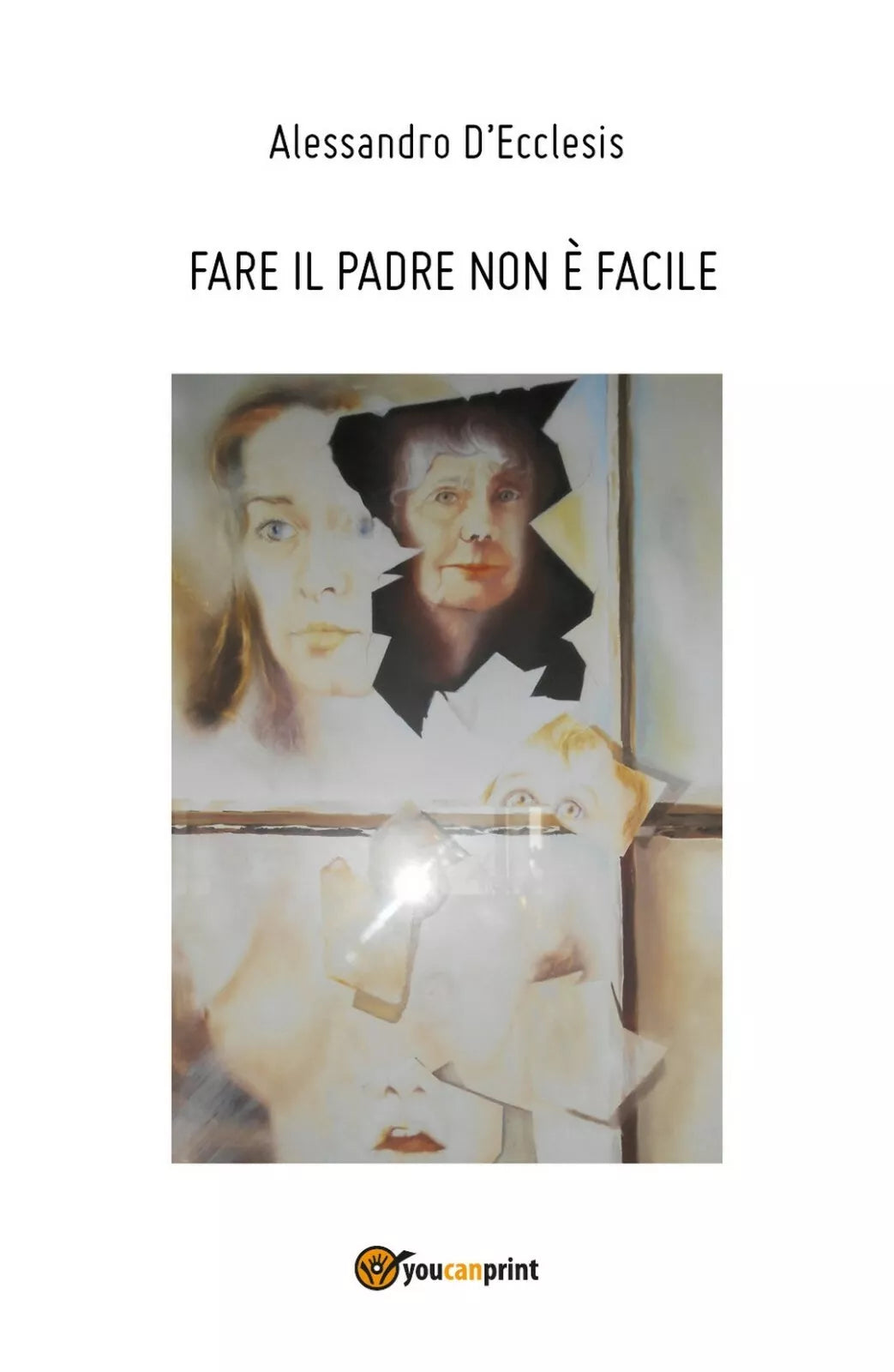 Fare il padre non e facile di Alessandro D’Ecclesis, 2017, Youcanprint