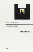 Come leggere Jane Eyre di Francesco Marroni