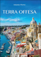 Terra offesa, di Antonio Pierro Youcanprint, 2016