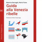 Guida alla Venezia ribelle di Beatrice Barzaghi