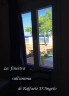 La finestra sull’anima di Raffaele D’Angelo, 2020, Youcanprint