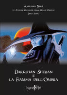 Darkshan Sheran e la fiamma dell ombra Le antiche cronache delle razze perdute
