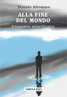 Alla fine del mondo. Irrequieta miscellanea di Donato Altomare, 2018, Tabula F