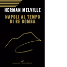 Napoli al tempo del re Bomba di Herman Melville