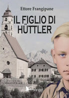 Il figlio di H ttler di Ettore Frangipane