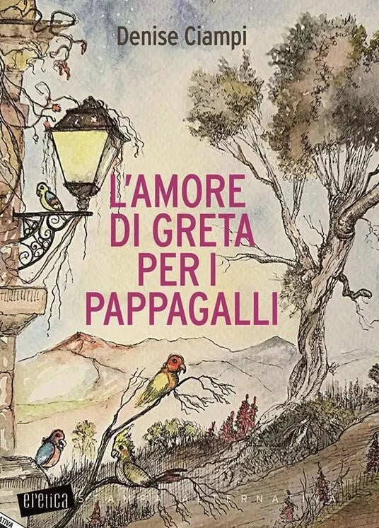 L amore di Greta per i pappagalli di Denise Ciampi