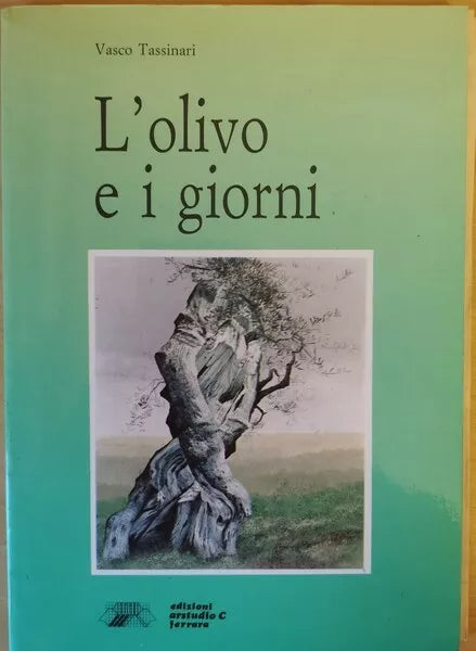 L’olivo e i giorni di Vasco Tassinari, 1989, Artstudio Ferrara - ER