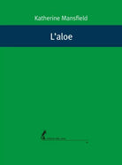 L’aloe di Katherine Mansfield, 2020, Edizioni Dell’Asino