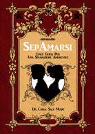 SEPAMARSI. Linee guida per una separazione amorevole di Carla Sale Musio, 2017
