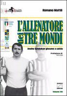 L allenatore dei tre mondi Anche Sandokan giocava a calcio di Romano Matt
