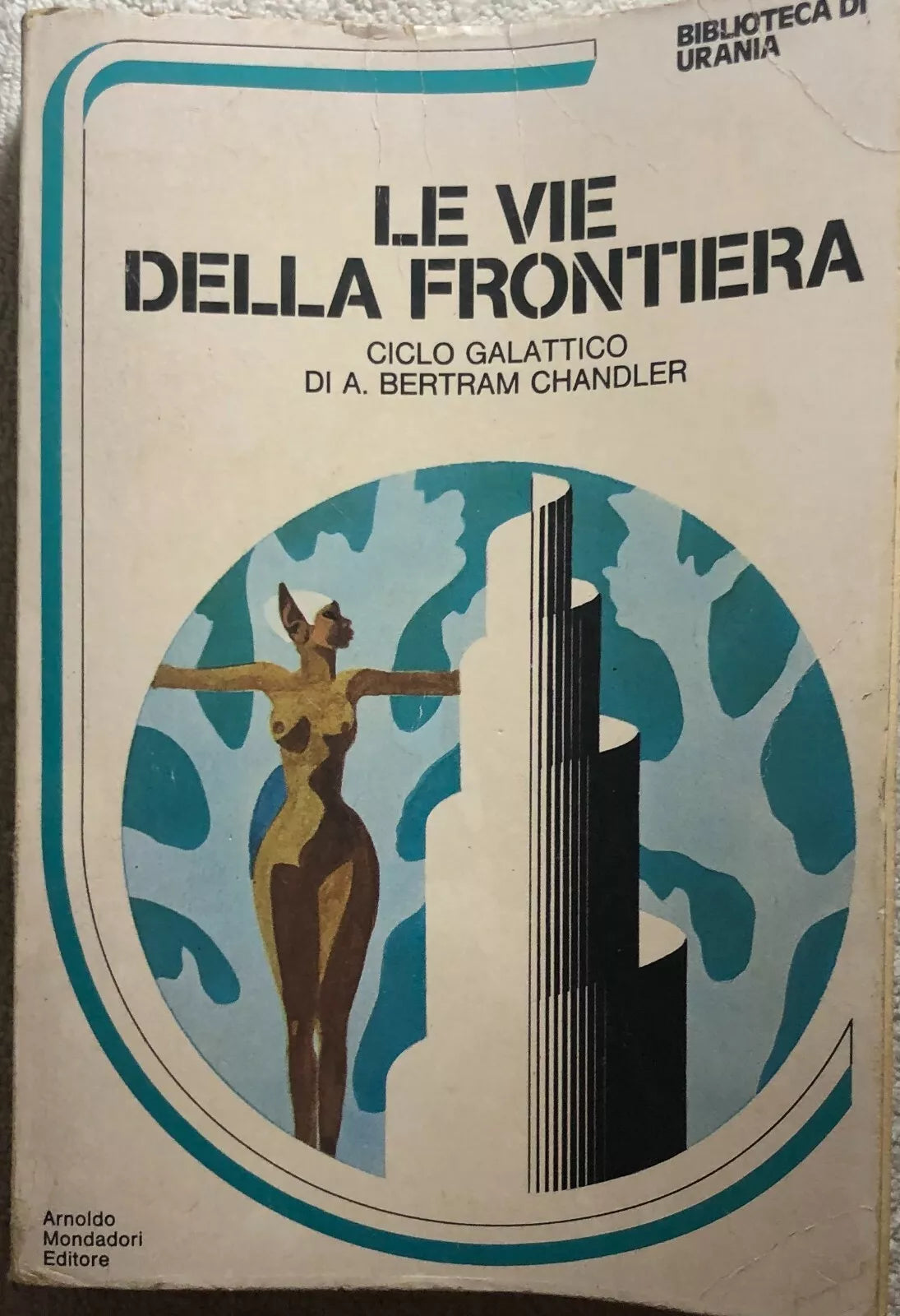 Le vie della frontiera di A. Bertram Chandler, 1974, Arnoldo Mondadori Editore