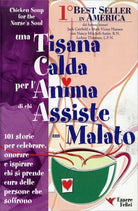 Una tisana calda per l’anima di chi assiste un malato. 101 storie per onorare, c