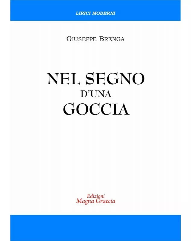 Nel Segno D’Una Goccia - Giuseppe Brenga, 2019, Edizioni Magna Grecia
