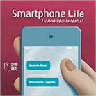 Smartphone life. Tu non vedi la realta? Ediz. a colori di Daniela Rossi