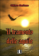 Il tramonto delle aquile - Chiara Curione, 2014, Eee-edizioni
