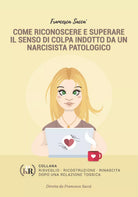 Come riconoscere e superare il senso di colpa indotto da un narcisista patologic