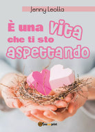 E una vita che ti sto aspettando di Jenny Leotta, 2019, Youcanprint
