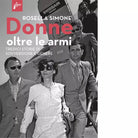 Donne oltre le armi di Rosella Simone