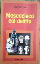 Moscacieca col delitto - Gloria Zoff,  1977,  Rusconi 