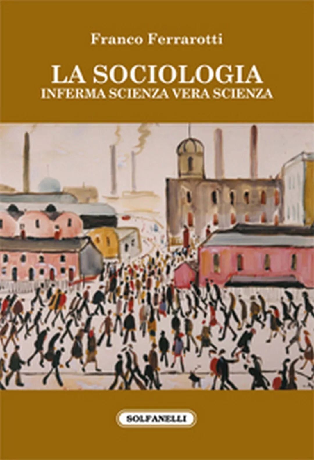 LA SOCIOLOGIA di Franco Ferrarotti, Solfanelli Edizioni