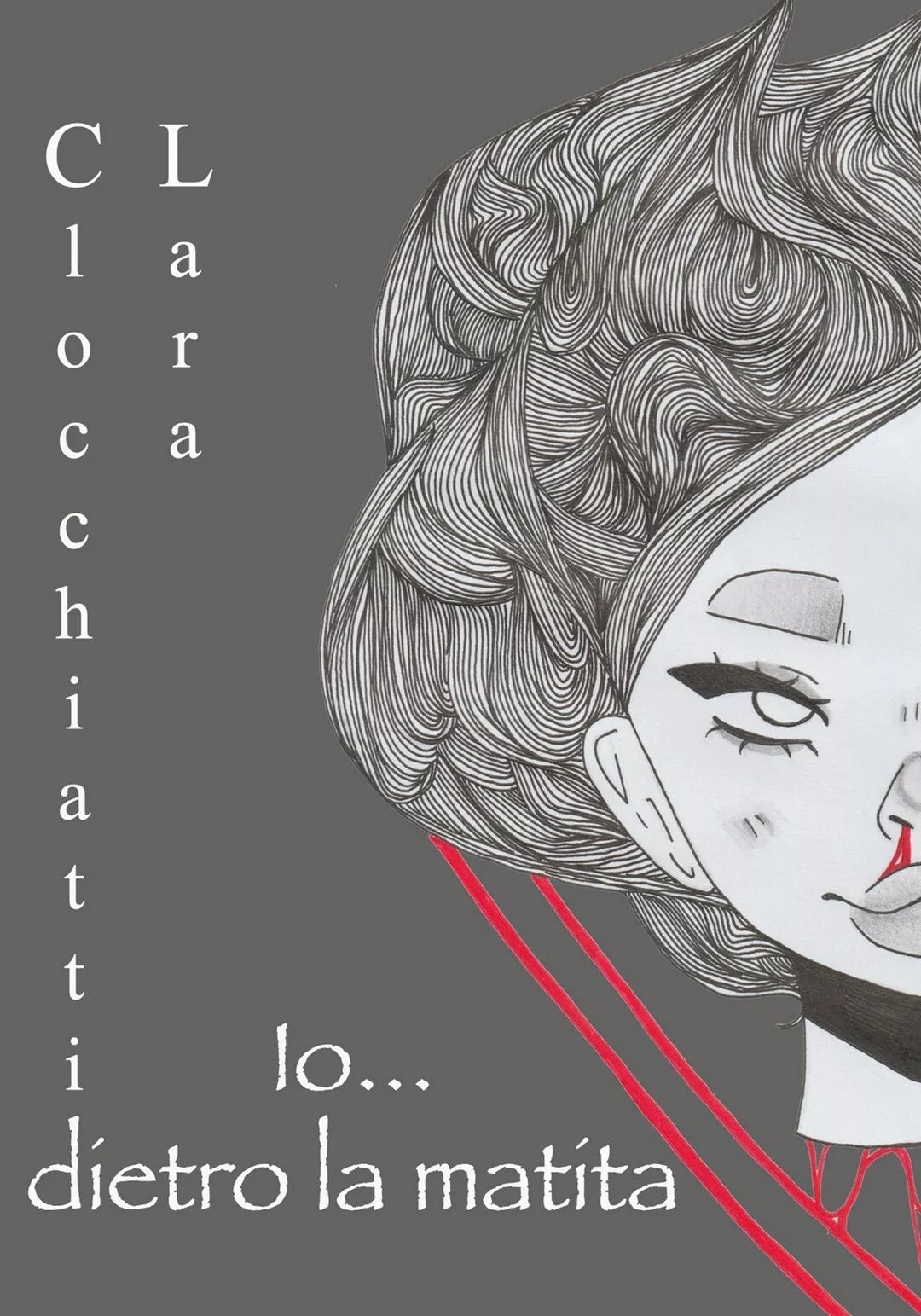 Io... dietro la matita di Lara Clocchiatti, 2019, Youcanprint