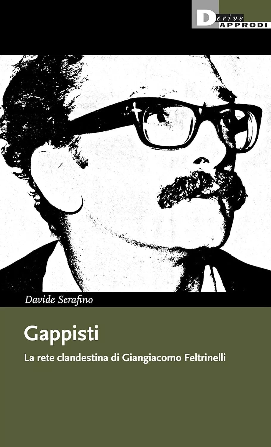Gappisti La rete clandestina di Giangiacomo Feltrinelli di Davide Serafino