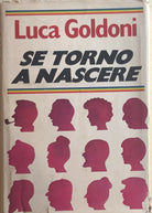 Se torno a nascere di Luca Goldoni, 1981, Mondadori