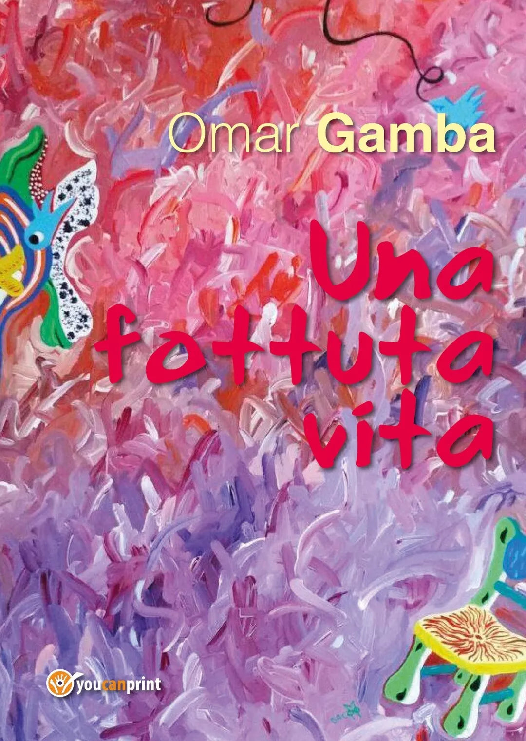 Una fottuta vita di Omar Gamba, 2018, Youcanprint