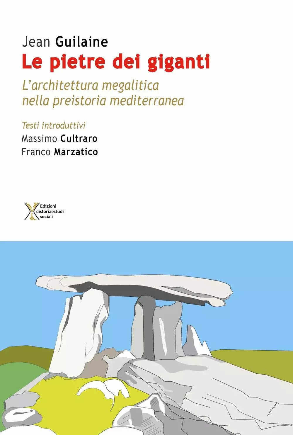 Le pietre dei giganti. L’architettura megalitica nella preistoria mediterranea