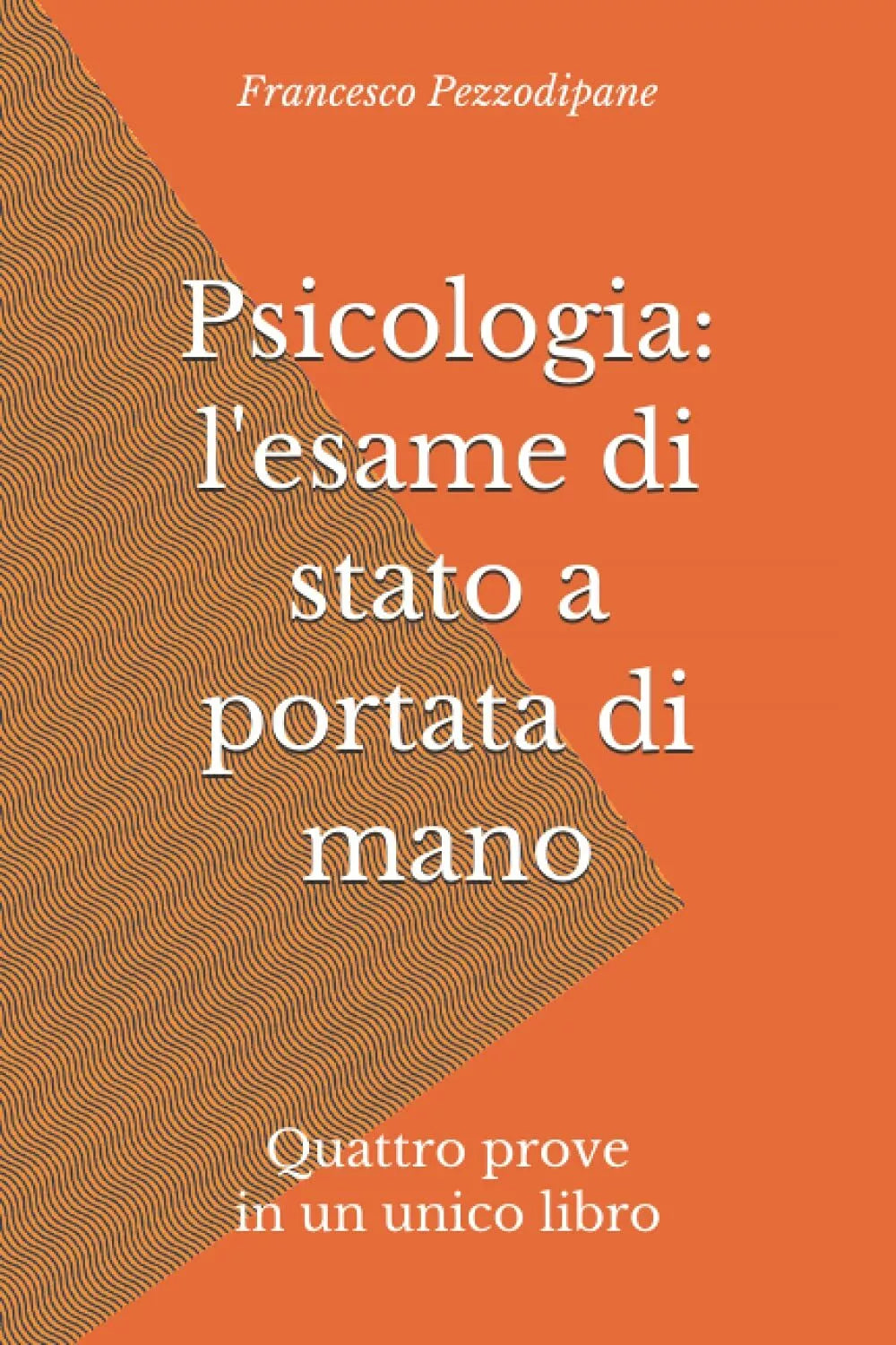 Psicologi: l’esame Di Stato a Portata Di Mano Quattro Prove in un Unico Libro di