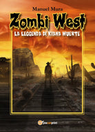 Zombi West - La leggenda di Kiana Muerte di Manuel Mura, 2017, Youcanprint